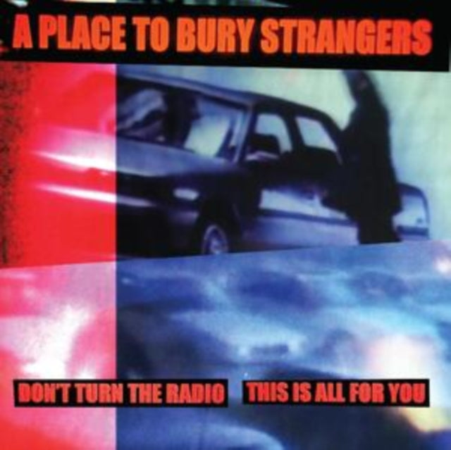 A Place To Bury Strangers - Dont Turn The Radio / This Is All For You (White Vinyl) - (7 Inch Single)