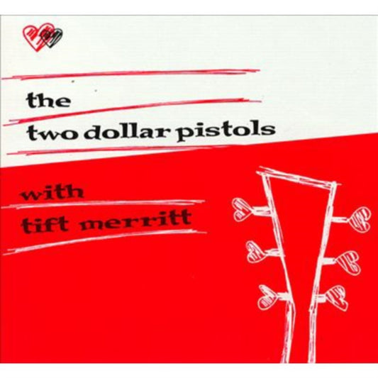 Two Dollar Pistols / Tift Merritt - Two Dollar Pistols With Tift Merritt (CD)