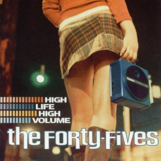 Forty-Fives - High Life High Volume (CD)