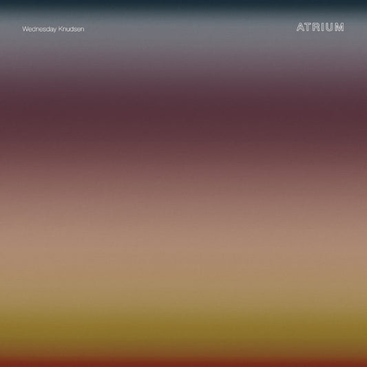 Wednesday Knudsen - Atrium (Vinyl)