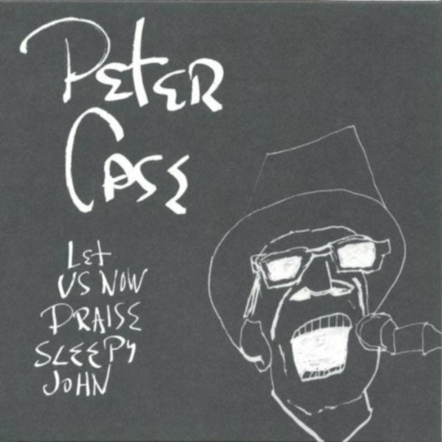 Peter Case - Let Us Now Praise Sleepy John (CD)