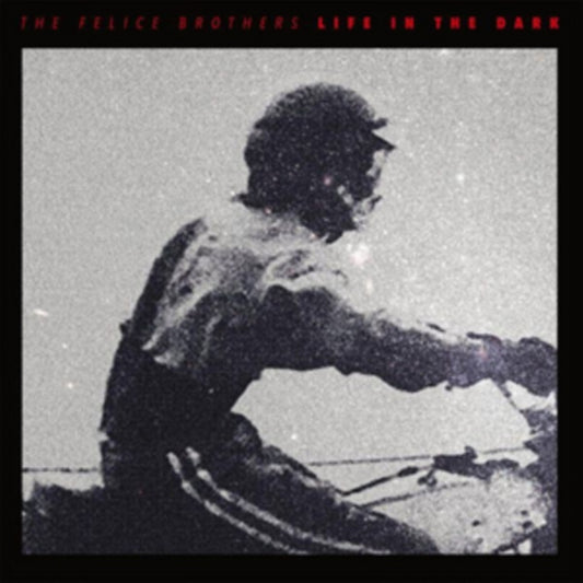 Felice Brothers - Life In The Dark (Vinyl)