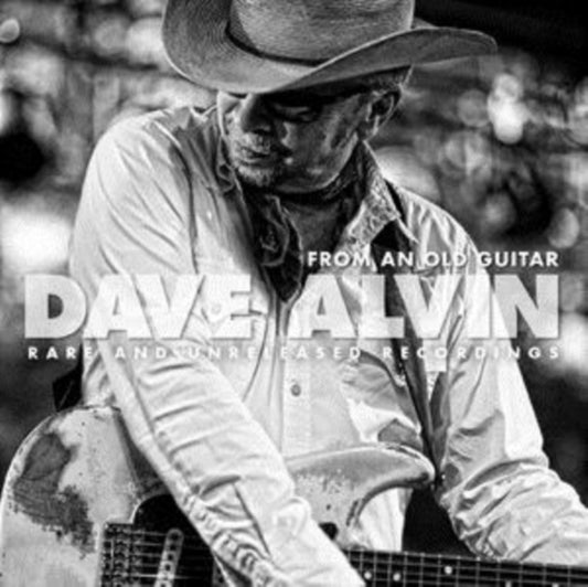 Dave Alvin - From An Old Guitar: Rare And Unreleased Recordings (CD)