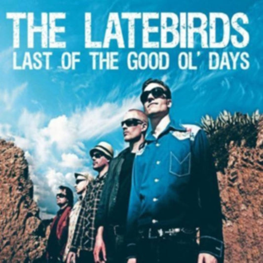 Latebirds - Last Of The Good Ol Days (CD)