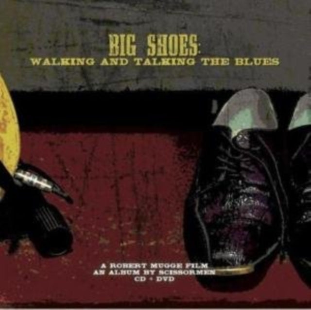 Scissormen - Big Shoes: Walking And Talking The Blues (CD + DVD)