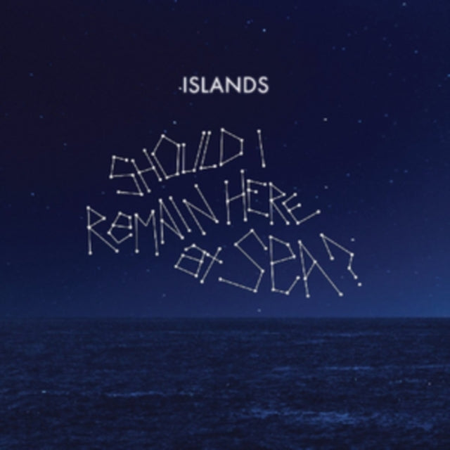 Islands - Should I Remain Here. At Sea? (Vinyl)