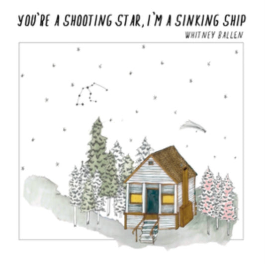 Whitney Ballen - Youre A Shooting Star. Im A Sinking Ship (CD)