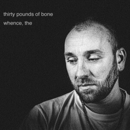 Thirty Pounds Of Bone - Whence. The (Vinyl)