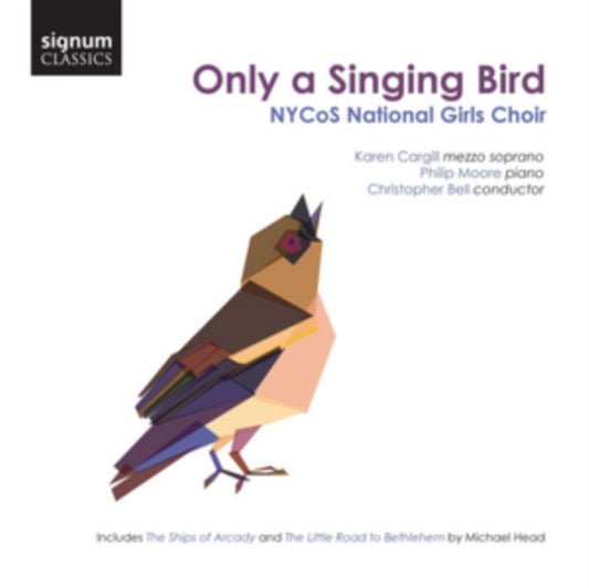 Nycos National Girls Choirkaren Cargill - Only A Singing Bird (CD)