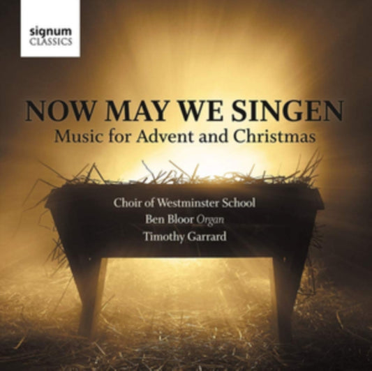 Choir Of Westminster School / Ben Bloor / Timothy Garrad - Now May We Singen: Music For Advent And Christmas (CD)