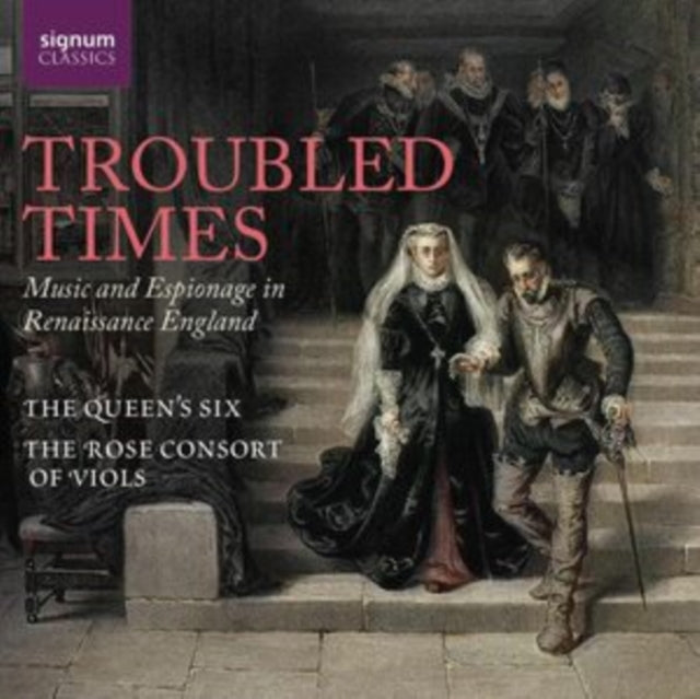 Queens Six / The Rose Consort Of Viols - Troubled Times: Music And Espionage In Renaissance England (CD)