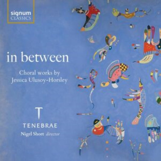 Tenebrae / Nigel Short - In Between: Choral Works By Jessica Ulusoy-Horsley (CD)