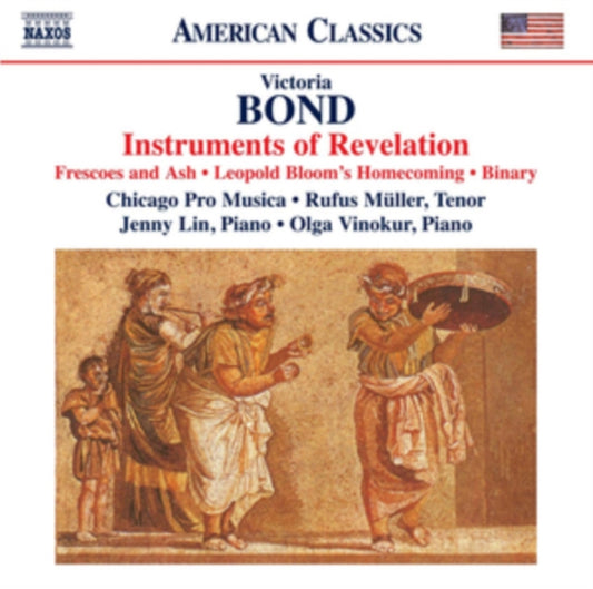 Chicago Pro Musica - Victoria Bond: Instruments Of Revelation. Frescoes And Ash. Leopold Blooms Homecoming. Binary (CD)