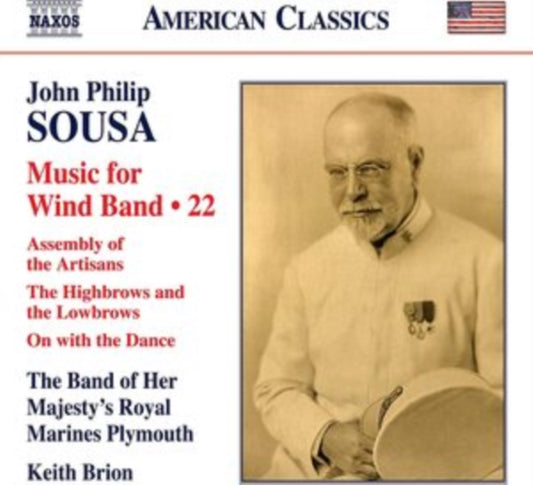 Royal Marines Band / Brion - John Philip Sousa: Music For Wind Band. Vol. 22 - Assembly Of Artisans. Fantasy / The Highbrows And The Lowbrows. Fantasy. A Study In Rhythm / The Messiah Of Nations. Patriotic Anthem / On With The Dance. Fantasy / Music (CD)