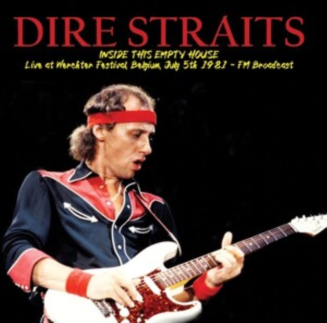 Dire Straits - Inside This Empty House: Live At Werchter Festival. Belgium. July 5th 1981 - Fm Broadcast (Vinyl)