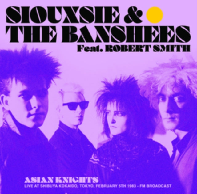 Siouxsie & The Banshees - Asian Knights: Live At Shibuya Kokaido. Tokyo. February 5th 1983 - Fm Broadcast (Feat. Robert Smith) (Vinyl)