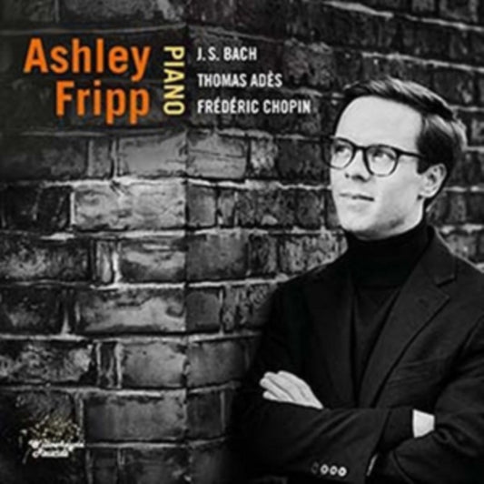Ashley Fripp - Johann Sebastian Bach / Thomas Ades / Frederic Chopin: Ashley Fripp Piano (CD)