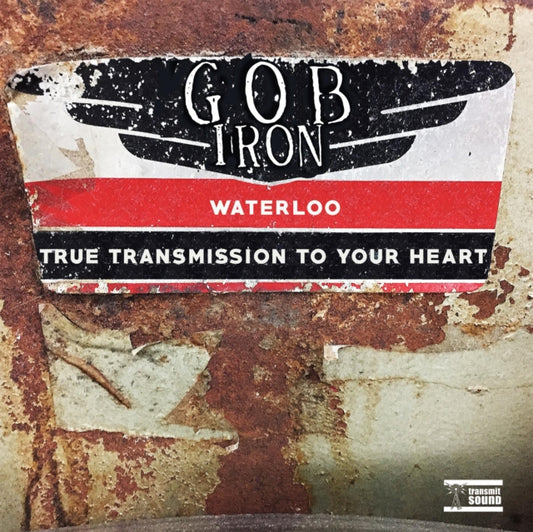 Gob Iron - Waterloo / True Transmission To Your Heart (7 inch Single)