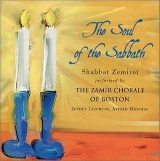Zamir Chorale Of Boston / Joshua Jacobson - The Soul Of The Sabbath: Zamir Chorale Of Boston (CD)