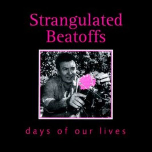 Strangulated Beatoffs - Days Of Our Lives (CD)