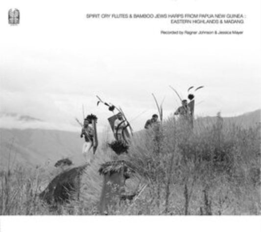 Ragnar Johnson And Jessica Mayer - Spirit Cry Flutes And Bamboo Jews Harps From Papua New Guinea: Eastern Highlands And Madang (CD)