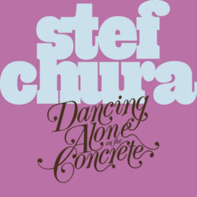 Stef Chura - Dancing Alone In The Concrete (CD)