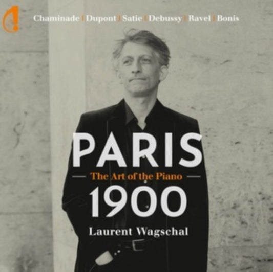 Laurent Wagschal - Chaminade / Dupont / Satie / Debussy / Ravel/Bonis: Paris 1900 - The Art Of The Piano (CD)