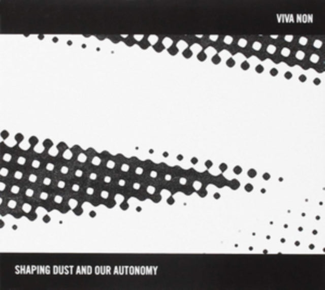 Viva Non - Shaping Dust And Our Autonomy (CD)