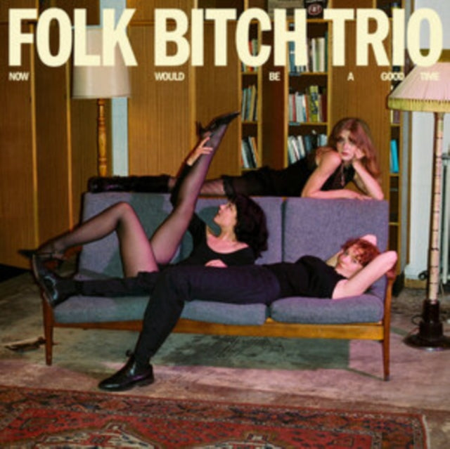 Folk Bitch Trio - Now Would Be A Good Time (Vinyl)