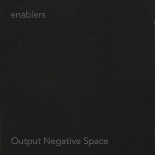 Enablers - Output Negative Space (CD)