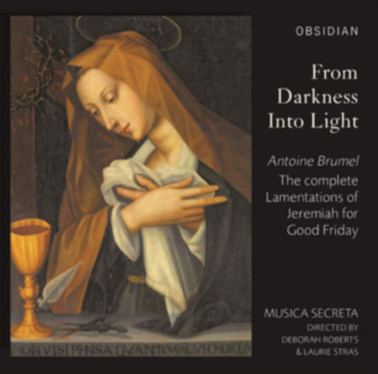 Musica Secreta - Antoine Brumel: From Darkness Into Light: The Complete Lamentations Of Jeremiah For Good Friday (CD)