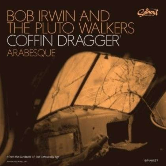 Bob Irwin & The Pluto Walkers - Coffin Dragger / Arabesque (Vinyl Single)