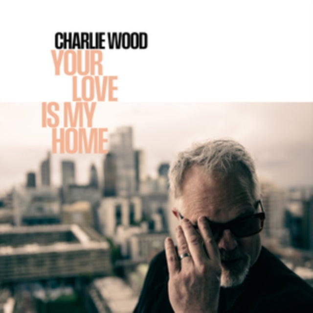 Charlie Wood - Your Love Is My Home (Vinyl)
