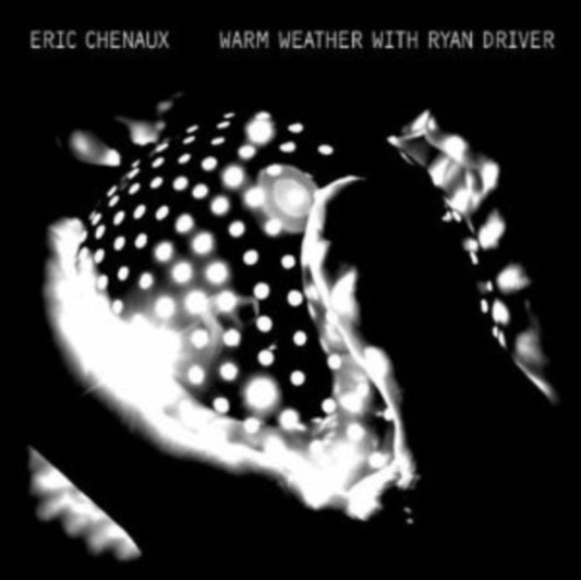 Eric Chenaux - Warm Weather With Ryan Driver (Vinyl)