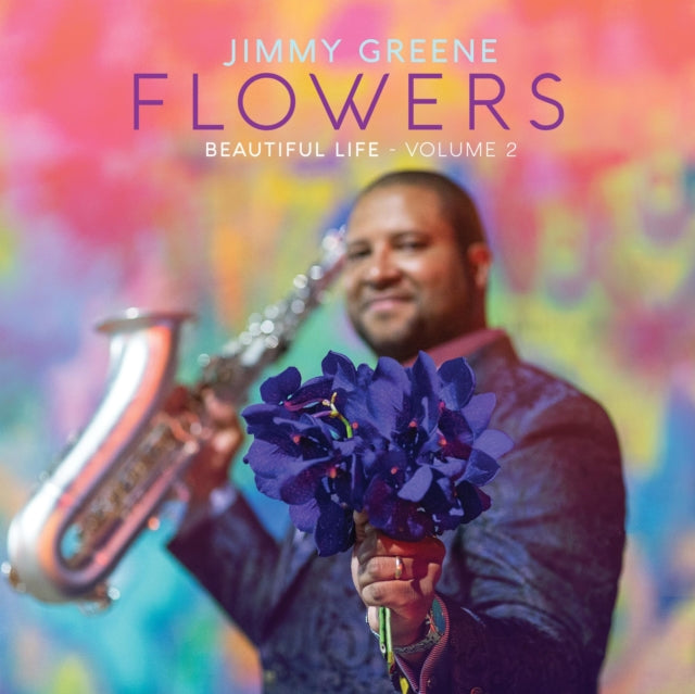 Jimmy Greene - Flowers: Beautiful Life. Volume 2 (CD)
