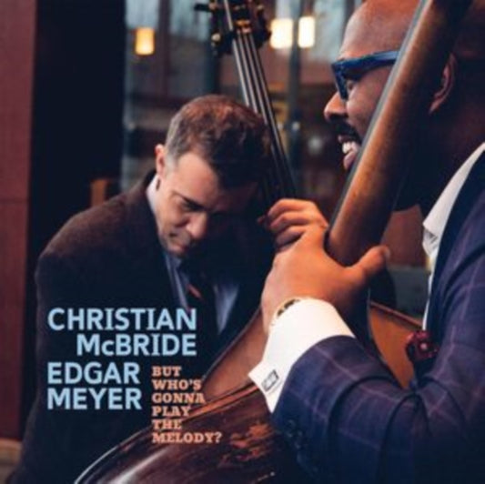 Christian Mcbride And Edgar Meyer - But Whos Gonna Play The Melody? (CD)