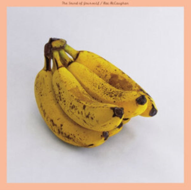 Mac Mccaughan - The Sound Of Yourself (Vinyl)