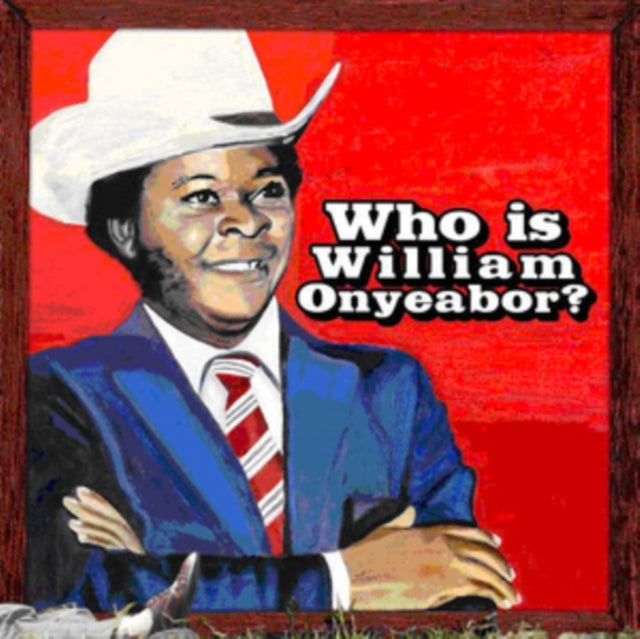 William Onyeabor - World Psychedelic Classics 5: Who Is William Onyeabor? (CD)