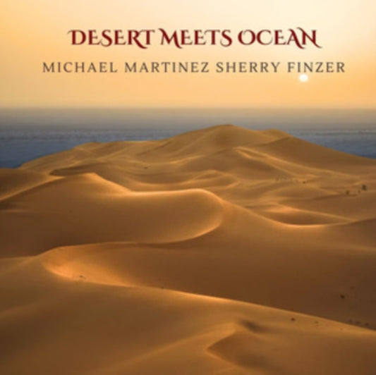 Michael Martinez & Sherry Finzer - Desert Meets Ocean (CD)