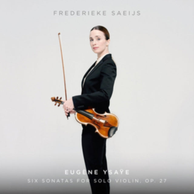 Frederieke Saeijs - Ysaye: Six Sonatas For Solo Violin / Op. 27 (SACD)
