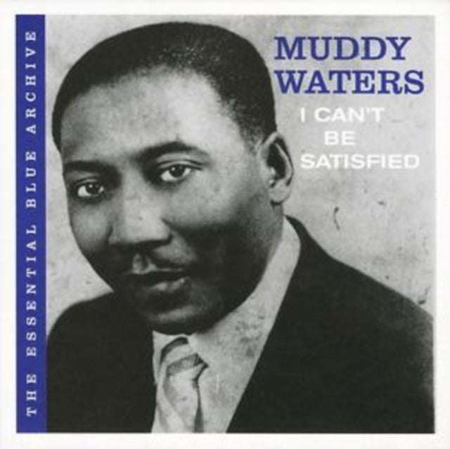 Muddy Waters - The Essential Blue Archive: I Can't Be Satisfied (CD)