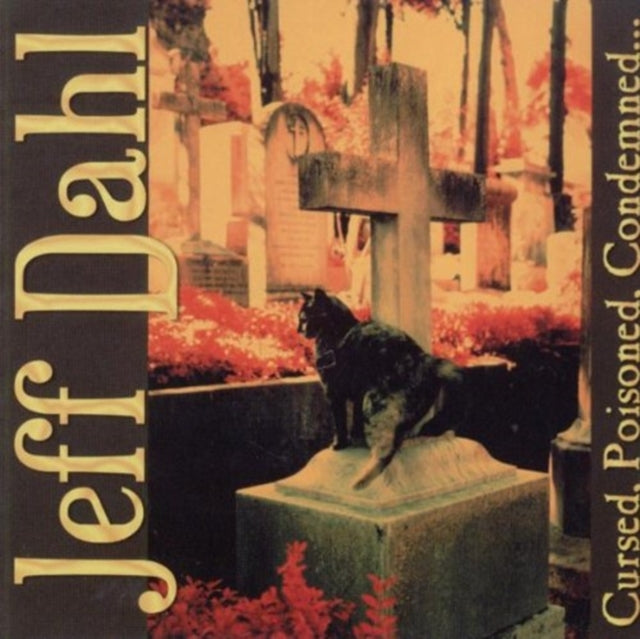 Jeff Dahl - Cursed. Poisoned. Condemned (CD)