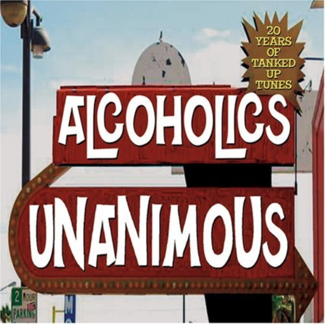 Alcoholics Unanimous - 20 Years Of Tanked Up Tunes (CD)