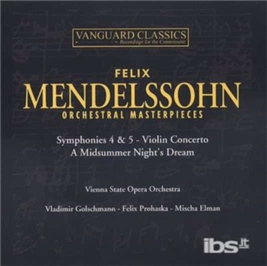 Mischa Elman / Vienna State Opera Orchestra / Vladimir Golschmann / Felixprohaska - Mendelssohn: Symphony No 4 / No 5 / Concerto For Violin Etc In E Min. (CD)