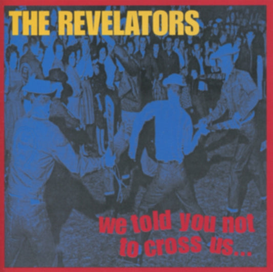 Revelators - We Told You Not To Cross Us (CD)