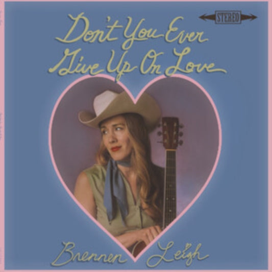 Brennen Leigh - Dont You Ever Give Up On Love (CD)