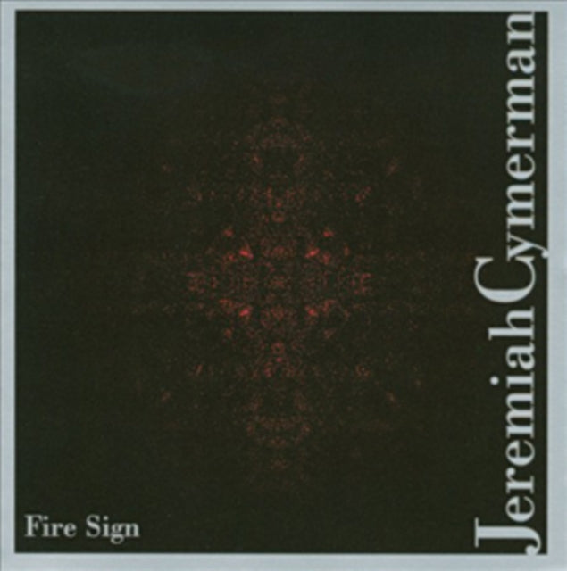 Jeremiah Cymerman - Fire Sign (CD)