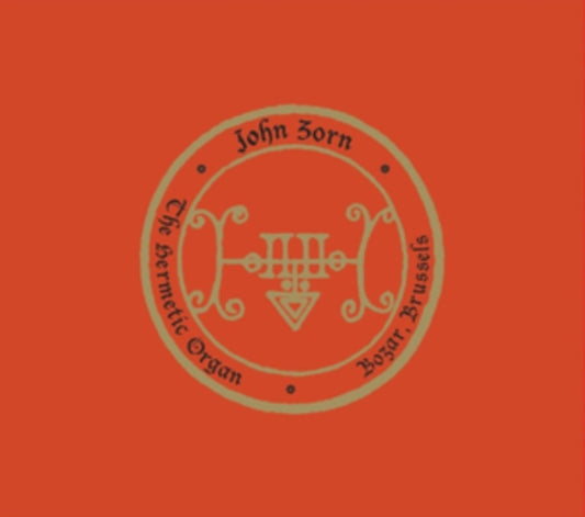 John Zorn - The Hermetic Organ Vol. 10: Bozar. Brussels (CD + DVD)