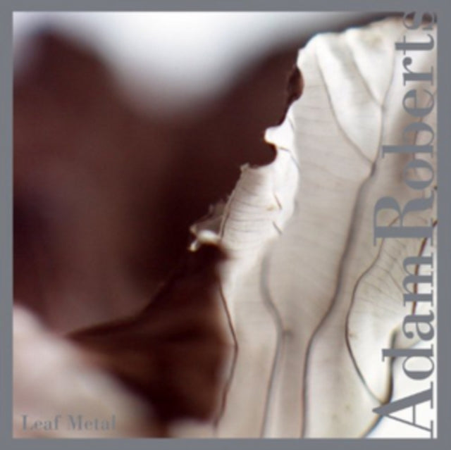 Adam Roberts - Leaf Metal (CD)