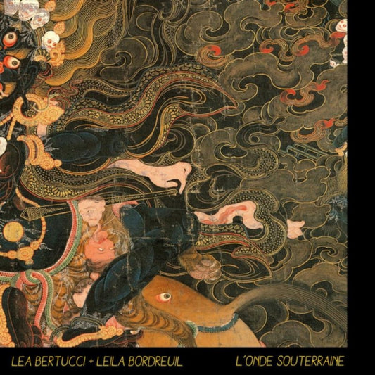 Lea Bertucci & Leila Bordreuil - LOnde Souterraine (CD)